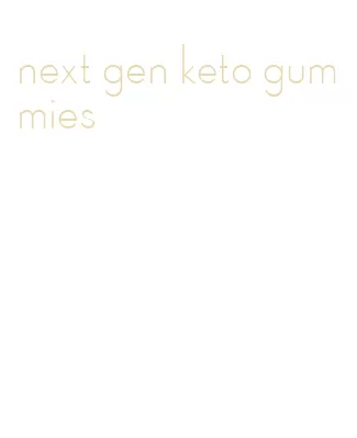 next gen keto gummies