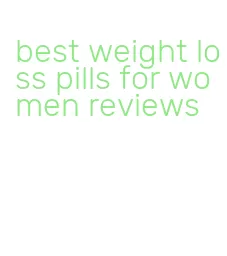 best weight loss pills for women reviews