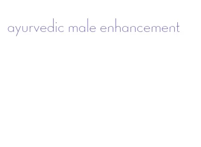 ayurvedic male enhancement