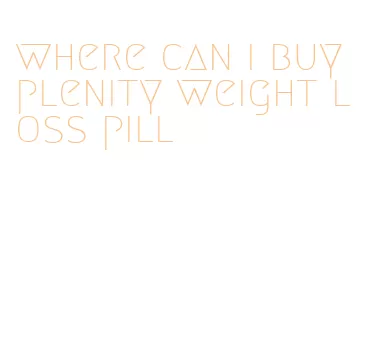 where can i buy plenity weight loss pill