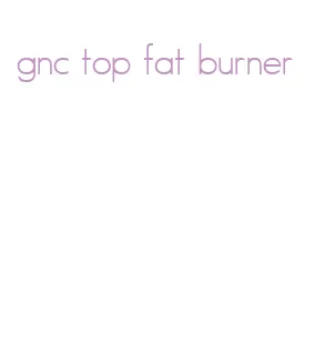 gnc top fat burner