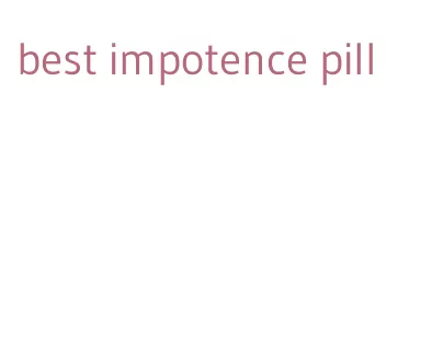 best impotence pill