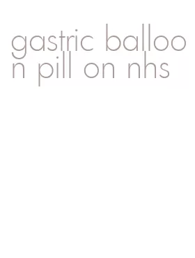 gastric balloon pill on nhs