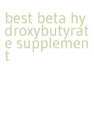 best beta hydroxybutyrate supplement