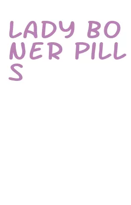 lady boner pills