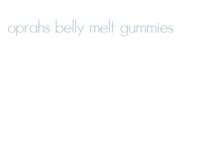 oprahs belly melt gummies