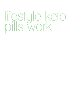 lifestyle keto pills work