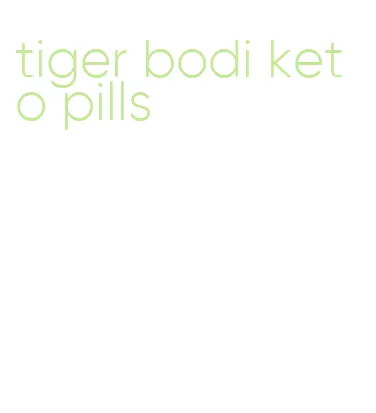 tiger bodi keto pills