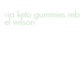 via keto gummies rebel wilson