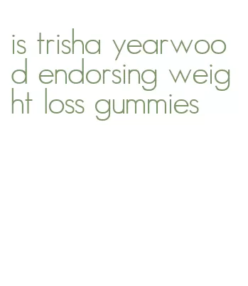 is trisha yearwood endorsing weight loss gummies