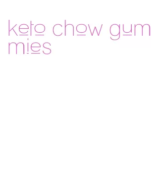 keto chow gummies