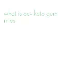 what is acv keto gummies