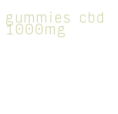 gummies cbd 1000mg