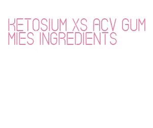 ketosium xs acv gummies ingredients