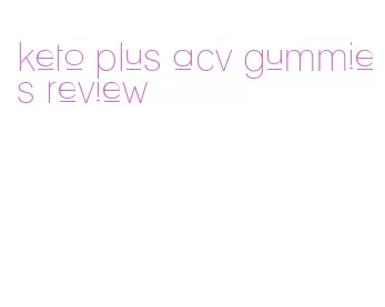 keto plus acv gummies review