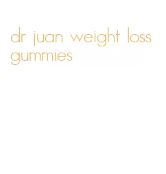 dr juan weight loss gummies