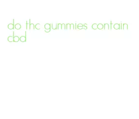 do thc gummies contain cbd