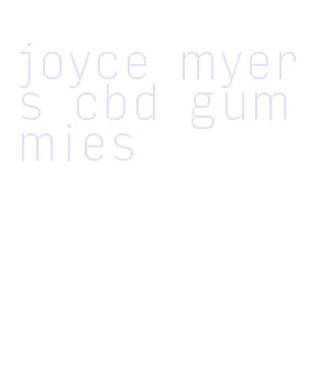 joyce myers cbd gummies