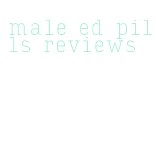 male ed pills reviews