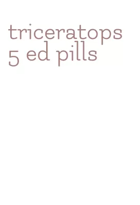 triceratops 5 ed pills