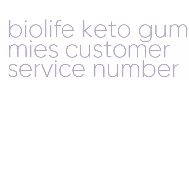 biolife keto gummies customer service number