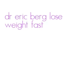 dr eric berg lose weight fast