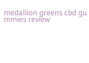 medallion greens cbd gummies review