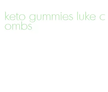 keto gummies luke combs