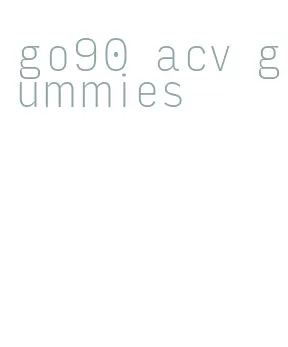 go90 acv gummies