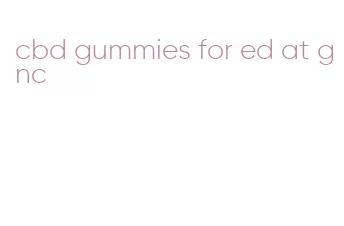 cbd gummies for ed at gnc