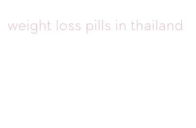 weight loss pills in thailand