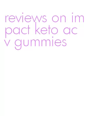 reviews on impact keto acv gummies