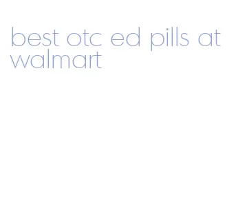 best otc ed pills at walmart