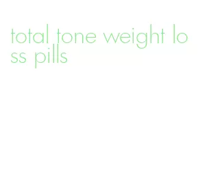 total tone weight loss pills