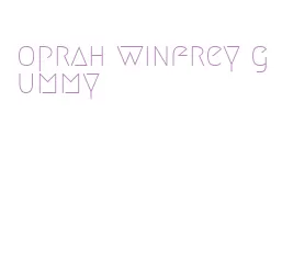 oprah winfrey gummy