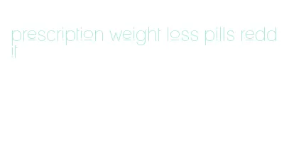 prescription weight loss pills reddit