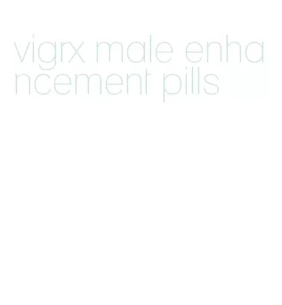 vigrx male enhancement pills