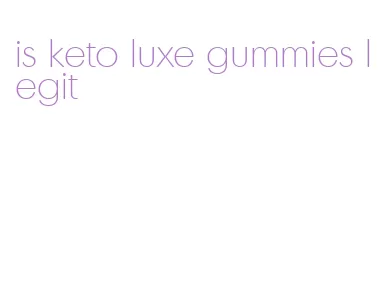 is keto luxe gummies legit