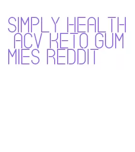 simply health acv keto gummies reddit