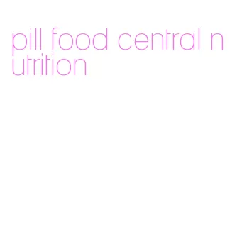 pill food central nutrition