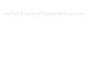 red hard male enhancement reviews