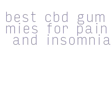 best cbd gummies for pain and insomnia