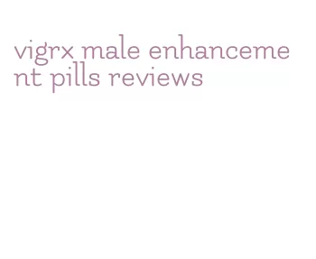 vigrx male enhancement pills reviews