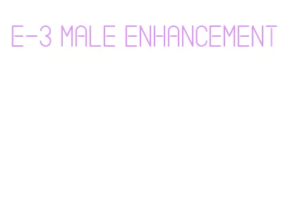 e-3 male enhancement