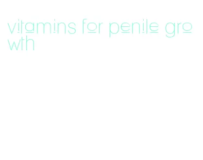 vitamins for penile growth