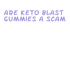 are keto blast gummies a scam