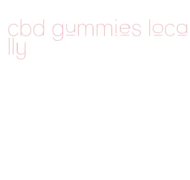 cbd gummies locally