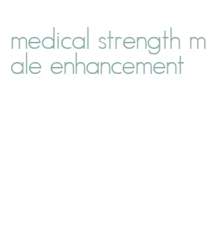 medical strength male enhancement