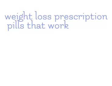 weight loss prescription pills that work