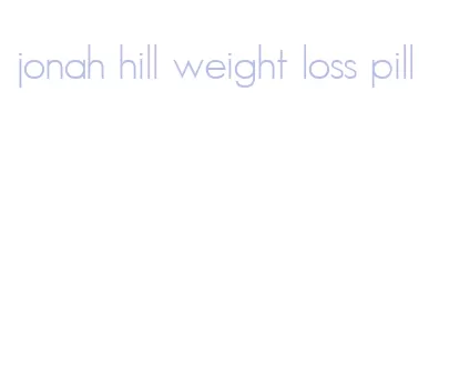 jonah hill weight loss pill